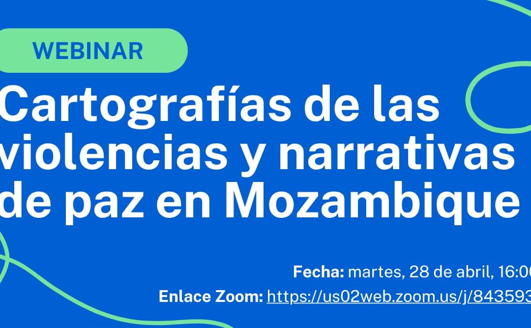 GEA invita al webinar “Cartografías de las violencias y narrativas de paz en Mozambique”