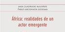 África: realidades de un actor emergente, una publicación para reflexionar sobre el papel de África en el siglo XXI